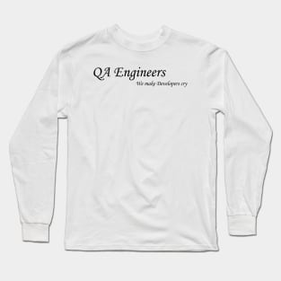 Funny QA Engineer Quote Long Sleeve T-Shirt